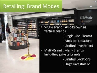 Retailing: Brand Modes


              • Single Brand : Also known as
                vertical brands
                    ...