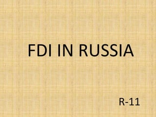 FDI IN RUSSIA R-11 
