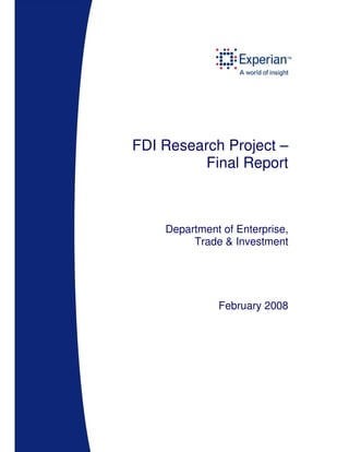 FDI Research Project –
Final Report

Department of Enterprise,
Trade & Investment

February 2008

 