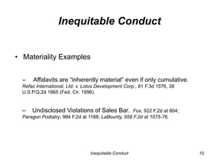 Inequitable Conduct<br />4<br />Inequitable Conduct<br />Two Elements<br /><ul><li>Materiality.