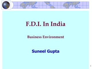 F.D.I. In India Business Environment Suneel Gupta 