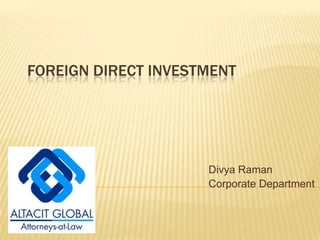 Foreign Direct Investment Divya Raman Corporate Department 