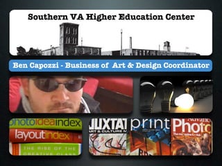 Southern VA Higher Education Center




Ben Capozzi - Business of Art & Design Coordinator
 
