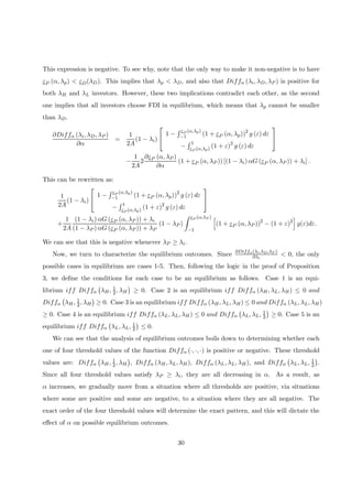 This expression is negative. To see why, note that the only way to make it non-negative is to have
εP (α, λp) < εD(λD). This implies that λp < λD, and also that Diffα (λi, λD, λP ) is positive for
both λH and λL investors. However, these two implications contradict each other, as the second
one implies that all investors choose FDI in equilibrium, which means that λp cannot be smaller
than λD.
∂Diffα (λi, λD, λP )
∂α
=
1
2A
(1 − λi)


1 −
R εP (α,λp)
−1 (1 + εP (α, λp))2
g (ε) dε
−
R 1
εP (α,λp) (1 + ε)2
g (ε) dε


−
1
2A
2
∂εP (α, λP )
∂α
(1 + εP (α, λP )) [(1 − λi) αG (εP (α, λP )) + λi] .
This can be rewritten as:
1
2A
(1 − λi)


1 −
R εP (α,λp)
−1 (1 + εP (α, λp))2
g (ε) dε
−
R 1
εP (α,λp) (1 + ε)2
g (ε) dε


+
1
2A
(1 − λi) αG (εP (α, λP )) + λi
(1 − λP ) αG (εP (α, λP )) + λP
(1 − λP )
Z εP (α,λP )
−1
h
(1 + εP (α, λP ))2
− (1 + ε)2
i
g(ε)dε.
We can see that this is negative whenever λP ≥ λi.
Now, we turn to characterize the equilibrium outcomes. Since ∂Diffα(λi,λD,λP )
∂λi
< 0, the only
possible cases in equilibrium are cases 1-5. Then, following the logic in the proof of Proposition
3, we deﬁne the conditions for each case to be an equilibrium as follows. Case 1 is an equi-
librium iff Diffα
¡
λH, 1
2, λH
¢
≥ 0. Case 2 is an equilibrium iff Diffα (λH, λL, λH) ≤ 0 and
Diffα
¡
λH, 1
2, λH
¢
≥ 0. Case 3 is an equilibrium iff Diffα (λH, λL, λH) ≤ 0 and Diffα (λL, λL, λH)
≥ 0. Case 4 is an equilibrium iff Diffα (λL, λL, λH) ≤ 0 and Diffα
¡
λL, λL, 1
2
¢
≥ 0. Case 5 is an
equilibrium iff Diffα
¡
λL, λL, 1
2
¢
≤ 0.
We can see that the analysis of equilibrium outcomes boils down to determining whether each
one of four threshold values of the function Diffα (·, ·, ·) is positive or negative. These threshold
values are: Diffα
¡
λH, 1
2, λH
¢
, Diffα (λH, λL, λH), Diffα (λL, λL, λH), and Diffα
¡
λL, λL, 1
2
¢
.
Since all four threshold values satisfy λP ≥ λi, they are all decreasing in α. As a result, as
α increases, we gradually move from a situation where all thresholds are positive, via situations
where some are positive and some are negative, to a situation where they are all negative. The
exact order of the four threshold values will determine the exact pattern, and this will dictate the
eﬀect of α on possible equilibrium outcomes.
30
 