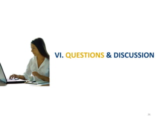 VI. QUESTIONS & DISCUSSION




                        26
 