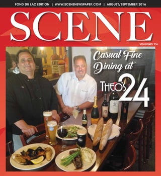 FOND DU LAC EDITION | WWW.SCENENEWSPAPER.COM | AUGUST/SEPTEMBER 2016
VOLUNTARY 75¢
SCENECasual Fine
Dining at
 