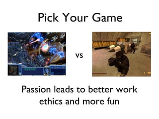 vs Passion leads to better work ethics and more fun Pick Your Game 