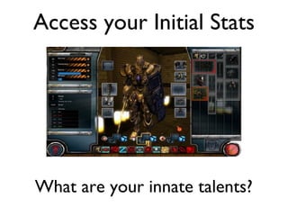 Access your Initial Stats What are your innate talents? 