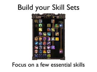 Build your Skill Sets Focus on a few essential skills 