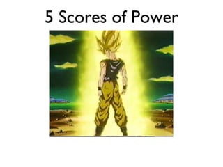 5 Scores of Power 