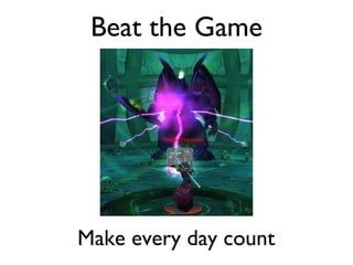 Beat the Game Make every day count 