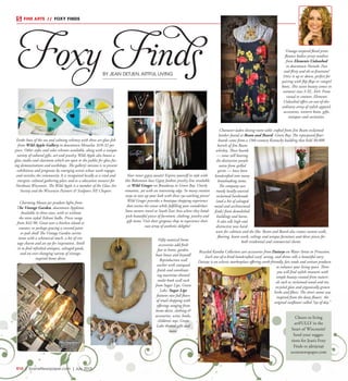 FINE ARTS  //  FOXY FINDS
Foxy FindsBY JEAN DETJEN,ARTFUL LIVING
Evoke hues of the sea and calming whimsy with these art glass fish
from Wild Apple Gallery in downtown Menasha. $18-32 per
piece. Other styles and color schemes available, along with a unique
variety of cultural gifts, art and jewelry. Wild Apple also houses a
glass studio and classroom which are open to the public for glass fus-
ing demonstrations and workshops. The gallery’s mission is to present
exhibitions and programs by emerging artists whose work engages
and enriches the community. It is recognized locally as a vital and
energetic cultural gathering place and as a education resource for
Northeast Wisconsin. The Wild Apple is a member of the Glass Art
Society and the Wisconsin Painters & Sculptors NE Chapter. 
R10  |  SceneNewspaper.com  | July 2015
Charming Mason jar pendent lights from
The Vintage Garden, downtown Appleton.
Available in three sizes, with or without
the retro styled ‘Edison’ bulbs. Prices range
from $42-90. Great over a kitchen island or
counter, or perhaps gracing a covered patio
or pub shed! The Vintage Garden carries
items with a whimsical touch, a bit of vin-
tage charm and an eye for inspiration. Stroll
in to find refreshed antiques, salvaged goods,
and an ever-changing variety of vintage-
inspired home décor.
Nifty nautical home
accessories add fresh
fun to home, garden,
boat house and beyond!
Reproduction wall
anchor with antiqued
finish and coordinat-
ing maritime-themed
multi-hook wall rack
from Sugar Lips, Green
Lake. Sugar Lips
features two full floors
of retail shopping with
offerings ranging from
home décor, clothing &
accessories, wine, books,
children’s toys, Green
Lake themed gifts and
more.
Vintage-inspired floral print
flounce bodice jersey sundress
from Elements Unleashed
in downtown Neenah. Fun
and flirty and oh-so-feminine!
Dress it up or down, perfect for
pairing with flip-flops or cowgirl
boots. This sweet beauty comes in
women’s sizes S-XL. $44. From
casual to couture, Elements
Unleashed offers an out-of-the-
ordinary array of stylish apparel,
accessories, western boots, gifts,
antiques and curiosities.
Recycled Kantha Collection sari accessories from Daiseye on Water Street in Princeton.
Each one-of-a-kind handcrafted scarf, sarong, and throw tells a beautiful story.
Daiseye is an eclectic marketplace offering earth-friendly, fair trade and artisan products
to enhance your living space. There
you will find stylish treasures with
simple beauty created from materi-
als such as reclaimed wood and tin,
recycled glass and organically-grown
herbs and fibers. The store’s name was
inspired from the daisy flower, the
original sunflower called “eye of day.”
Character-laden dining room table crafted from Jim Beam reclaimed
lumber found at Beam and Board, Green Bay. The repurposed floor-
boards came from a 19th-century Kentucky building that held 30,000
barrels of Jim Beam
whiskey. Those boards
— some still bearing
the distinctive purple
stains from spilled
spirits — have been
handcrafted into many
breathtaking items.
The company uses
mostly locally-sourced
reclaimed hardwoods
(and a bit of salvaged
metal and architectural
finds) from demolished
buildings and barns.
It also sells high-end
distinctive new hard-
ware for cabinets and the like. Beam and Board also creates custom walls,
flooring, beam work, ceilings and unique furniture and décor pieces for
both residential and commercial clients.
Your inner gypsy awaits! Express yourself in style with
this Bohemian luxe Gypsy Junkies jewelry line available
at Wild Ginger on Broadway in Green Bay. Utterly
romantic, yet with an interesting edge. So many creative
ways to mix up your look with these eye-catching pieces!
Wild Ginger provides a boutique shopping experience
that excites the senses while fulfilling your wanderlust.
Store owners travel to South East Asia where they hand-
pick beautiful pieces of furniture, clothing, jewelry and
gift items. Visit their gorgeous shop to experience their
vast array of aesthetic delights!
Cheers to living
artFULLY in the
heart of Wisconsin!
Send your sugges-
tions for Jean’s Foxy
Finds to jdetjen@
scenenewspaper.com
 