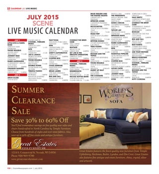 R30  |  SceneNewspaper.com  | July 2015
CALENDAR // LIVE MUSIC
JULY 1
LITTLE VITO & TORPE-
DOES
SAWDUST DAYS
OSHKOSH
THOSE WEASELS
SILVER CRYST
WAUTOMA	 7-11:00
JOHNNY WAD
SAWDUST DAYS
OSHKOSH	7:00PM
RABID AARDVARKS
SUMMERFEST- MILLER
LITE STAGE
MILWAUKEE	 3:00PM
CRANKIN YANKEES
SARDINE CAN
GREEN BAY	 5:30PM
JULY 2
ARCH ALLIES
4TH OF JULY
CLEAR LAKE IA
COOKEE...TIMELESS
MUSIC
SAWDUST DAYS
OSHKOSH	1-1:45
HITS
SAWDUST DAYS
OSHKOSH	2-3:30
JOE & JANICE
WORLD OF BEER
APPLETON	9-12:00
THOSE WEASELS
SILVER CRYST
WAUTOMA	7-11:00
DOUBLE DOWN
PLANK ROAD PUB
DE PERE	 7:00PM
TEQUILA TANGO
ANDUZZIS
HOWARD	7:00PM
ROOFTOP JUMPERS
HOUDINI PLAZA
APPLETON	5:30PM
DAN TULSA
HOLIDAYS PUB& GRILL
NEENAH	7:00PM
RPM
TANNER PARK- CEL-
EBRATE WAUPUN
WAUPUN	5:15PM
ANDY’S AUTOMATICS
SAWDUST DAYS
OSHKOSH	8:00PM
COPPER BOX
SAWDUST DAYS-VARIETY
STAGE
OSHKOSH	7:00PM
CHAD DEMEUSE
ANDUZZIS-EAST
GREEN BAY	 7:00PM
BRIAN JAMES
THE BAR LYNNDALE
APPLETON	7:00PM
BIG AND TALL
FRATELLO’S DECK
OSHKOSH	6:00PM
CONSULT THE BRIEF-
CASE
MILL CREEK
APPLETON	9:00PM
MIXTAPE
REGATTA 220
GREEN BAY	 6:00PM
SLY JOE & THE
SMOOTH OPERATORS
SAWDUST DAYS
OSHKOSH	2:00PM
JULY 3
COOKEE...TIMELESS
MUSIC
GIBRALTAR GRILL
FISH CREEK	 7:30-10:30
MISSBEHAVIN
ISLE CASINO
WATERLOO IA	 9-1:00
NICOLE KOTTKE BAND
4TH OF JULY FEST
CLEAR LAKE IA	 7-11:00
MILES NIELSEN AND
THE RUSTED HEARTS
CRANKY PAT’S
NEENAH
SPENCER JONES
CANNOVA’S PIZZERIA
NEENAH	6:00PM
RICOCHETTES
4TH OF JULY CELEBRA-
TION
WAUPUN	7-8:30
ROAD TRIP
4TH OF JULY CELEBRA-
TION
PARDEEVILLE	7-11:00
SPITFIRE RODEO
STUMP DODGER BASH
GAY MILLS	 7-8:30
TEDD YOUNG
4TH OF JULY CELEBRA-
TION
WAUPUN	2-3:00
BOOGIE AND THE
YOYOZ
APPLETON MEMORIAL
PARK
APPLETON	11:00PM
THOSE WEASELS
4TH OF JULY CELEBRA-
TION
WAUPUN	4:30-6:45
HURRY UP WAIT
CITY PARK
MEDFORD	7:00PM
THE COUGARS
BOB AND JONIS NORTH-
ERN LIGHTS
WHITE LAKE	 9:30PM
THE PRESIDENTS
ROCK N BOOM- FIRE-
MAN’S PARK
MAYVILLE	9:30PM
SONIC CIRCUS
CLEARWATER HARBOR
WAUPACA	9:30PM
7/3/15
TAYLOR JAY
FRATELLO’S DECK
OSHKOSH	6:00PM
SEPARATE WAYS
SUMMERFEST- JOJOS
MARTINI BAR
MILWAUKEE	4:00PM
RABID AARDVARKS
NORTHSTAR CASINO
BOWLER	8:00PM
RPM
POTAWATOMI CASINO
CARTER	8:00PM
NASHVILLE PIPELINE
QUIETWOODS SOUTH
CAMP RESORT
BRUSSELS	8:00PM
COPPER BOX
RIVERFRONT RENDE-
VOUS
STEVENS POINT	6:30PM
LUCAS CATES
HOLIDAYS PUB& GRILL
NEENAH	7:00PM
JOHNNY WAD
FIREMAN’S PARK
ELKHART LAKE	 8:00PM
HYDE
HAWK BAR & GRILL
CRIVITZ	9:00PM
HALF EMPTY
GAMEDAY SPORTS BAR
APPLETON	8:00PM
CONSULT THE BRIEF-
CASE
SUMMERFEST- HARLEY
DAVIDSON STAGE
MILWAUKEE	2:00PM
BOXCAR
FRIDAYS ON THE FOX-
CITY DECK
GREEN BAY	 6:00PM
BIG AND TALL
REGATTA 220
GREEN BAY	 6:00PM
BAD HABITZ
COMMUNITY FEST-
CURTIS REED PARK
MENASHA	7:00PM
ASK YOUR MOTHER
SKINNY DAVE’S
MOUNTAIN	9:00PM
BRUCE KOESTNER
HEIDEL HOUSE
GREEN LAKE	 7-10:00
COOKEE...TIMELESS
MUSIC
WORLD OF BEER
APPLETON	9-12:00
BOOGIE AND THE
YOYOZ
4TH OF JULY CELEBRA-
TION
WAUPUN	8:00PM
KITTY CORONA
JULY 2015
LIVE MUSIC CALENDAR
Summer
ClearanCe
Sale
Save 30% to 60% Off
Great Estates features the finest quality new furniture from Temple
Upholstery, Heckman, Butler, Lyndon, and Elm Crest. Great Estates
also features fine antique and estate furniture, china, crystal, silver
and artwork.
1554 S. Commercial St. Neenah, WI 54956
Phone 920-969-9700
www.greatestatesfurniture.com
You’ll find tremendous savings on fine quality new sofas and
chairs handcrafted in North Carolina by Temple Furniture.
Choose from hundreds of styles and over 1000 fabrics. Also,
save up to 50% off fine estate and antique furniture.
 