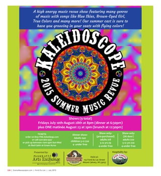 L24  | SceneNewspaper.com | Fond Du Lac | July 2015
Shows (9 total)
Fridays July 10th-August 28th at 8pm (dinner at 6:30pm)
plus ONE matinée August 23 at 2pm (brunch at 12:30pm)
A high energy music revue show featuring many genres
of music with songs like Blue Skies, Brown-Eyed Girl,
True Colors and many more! Our summer cast is sure to
have you grooving in your seats with flying colors!
Presented by:
INC.
TICKETS:
order on-line: PAE.ticketleap.com
or call: 920-960-9357
or pick up between 11am-4pm Sun-Wed
at: Red Cabin at Green Acres
155 Fond du Lac Street
Held at:
of
Mount Calvary, WI 53057
Hospitality by:
at
— Est. 2010 —
Dinner show:
Adults $40
children 5-12 $20
4- under free
Show only:
(pre-purchased)
adults $18
5-12 yrs $9
4-under free
Show only:
(At door)
adults $20
5-12 yrs $10
4-under free
 