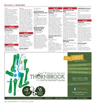 L28  | SceneNewspaper.com | Fond Du Lac | July 2015
CALENDAR // THE BIG EVENTS
1:30 pm
Entire site & game: Adults $11,
Seniors (65 and older) $9.25,
Children (5-17) $5.50, Fam-
ily Rate (2 adults and children
through age 17) $30 
Join the Wade House Red Jack-
ets historic base ball team in a
rousing pick-up game. You’ll be
amazed by the rules that guided
the 1860’s teams. Everyone
can participate, and of course,
enjoy the peanuts, popcorn and
Cracker Jacks. 
July 20
Music Under the Stars -
The Real Deal
Buttermilk Creek Park
700 S. Park Avenue
7 - 8:30pm
The Real Deal Blues Band offers
electric “Blues” music that ap-
peals to many different occasions
and ages. R.D.B.B. reflects the
Blues styles of Contemporary,
Traditional, Jump, R & B and
West Coast Swing.
July 20-26
EAA AirVenture
EAA AirVenture Museum
3000 Poberezny Road Oshkosh
Member/Non-Member, Daily &
Weekly Fees
“The World’s Greatest Aviation
Celebration” has it all when it
comes to aircraft. Warbirds. Vin-
tage. Homebuilts. Ultralights.
Some you would normally find
in a hangar at your local airport,
others so unique they are the
only one of its kind. Daily air
shows. Aerobatics and pyrotech-
nics. Opening Day concert. Fly-
In Theater. Forums, workshops,
and demonstrations. KidVen-
ture. Theater in the Woods. All
of this, plus much, much more is
included with your daily admis-
sion. Add in the crowd-thrilling,
show-stopping Night Air Show
on Saturday night.
July 22
Yoga in the Vineyard -
Vines & Rushes
Vines and Rushes Winery
410 County Road E Ripon
5:30 pm to 8 pm
$5 to $10 suggested donation
Please bring your own yoga mat,
if you do not have one, bring a
towel or blanket. In case of rain,
yoga will be held inside.
Farmers Market
Main Street Plaza
30 S. Main Street
11 - 3pm
The Art Market of
WGFAU at Kiwanis Park
Kiwanis Park
760 S. Hubbard Street Horicon
4 - 8 pm 
An art gallery in a tent! Fund-
raising table! WGFAU will have
a special table each week with
flea market finds to raise money
for the organization. Live music
at the park each week starting
at 6 pm.
Buttermilk Festival
Symphonic Band
“Family Night”
Buttermilk Creek Park
700 S. Park Avenue
6 pm 
Food concessions available.
Bring your lawn chair or blan-
kets for seating. All events are
FREE!! The 36th Annual Family
Night will feature music for kids
of all ages, plus face painting,
kids’ conducting contest, a
Teddy Bear parade and other
family fun! Selected 8th grade
band students will perform on a
march with the band.
July 23
Noon Organ Recital
Series - Pam Lane & Pat
Siekierke
Church of Our Saviour
363 South Main St.
12:15 - 12:45 p.m.
What began as a way of celebrat-
ing the beautiful pipe organs
of Fond du Lac, has become
a summer tradition. Concerts
are free of charge. A free will
offering will be taken to support
future summer organ recitals and
United Singers, an organiza-
tion which allows persons with
special needs to be enriched by
music and to share their gifts
with the community. Come hear
some of the wonderful instru-
ments found in our community. 
Thursday Night Dance
Lessons
Eagles Club
515 N. Park Avenue
7 - 9 PM
$10 per person
Every Thursday! Beginner
Ballroom, Latin, Swing & Salsa
dance lessons at 7:00PM and
intermediate at 8 PM. Open to
the public. Dance style changes
monthly. $10 per person. No
partner needed!
July 24
Wifee and the Huzz
Band
Thelma Sadoff Center for the Arts
51 Sheboygan Street
Bar Opens 7 pm - Performance
8 pm 
$20; Pub for 2: $60; Bistro for 4:
$100 (THELMA Members 40%
Discount) 
Best described as the “new
vintage,” WiFEE and the HUZz
BAND is sure to rock your
socks off! Vocalists Ruby James
and Stephen Cooper front this
10-piece powerhouse, lead-
ing the listener through their
emotional love story with the
reinforcement of a full horn
section and a smokin’ rhythm
section that will take you back to
the glory days of Motown while
being on the forefront of today’s
cutting edge.
Music on the Patio -
Matt Wahl
Jim and Linda’s Lakeview Supper
Club
W3496 Highway W Pipe
6 - 10pm
Come on out tonight for some
good music, drinks and a scenic
sunset view!
unBRAKEable Concert
Waupun City Hall Auditorium 
201 E. Main Street Waupun
7 pm
$10
A new Country/Rock duo from
Nashville - Brian Nutter (former
lead guitarist for Keith Urban)
and his wife Blake Gray Nutter!
July 25
Prairie Fest
Gottfried Prairie and Arboretum
400 University Drive
10 - 3pm
Come and experience the beauty
of the Gottfried prairie at the
peak of the summer bloom dur-
ing the 13th annual Prairie Fest.
There will be speakers on many
nature-related subjects, children’s
activities, outdoor exhibits and
prairie tours as well as artists and
vendors inside and outside. The
event is free and food will be
available for purchase during the
entire event.
Farmers Market
30 S. Main Street
8 - noon
Get social. Buy local at the
Downtown Fond du Lac Farm-
ers Market. downtownfdl.com
A golf outing for the whole family!
OPEN 7 DAYS A WEEK
Clubhouse Opens at 9AM
ThornbrookGolfCourse.com
#thornbrookgolf
KICK IT WITH US
TO STAY UP TO PAR
Full Course Renovation
Brand New Clubhouse & Patio
Cold Beer and Free Popcorn
8
Golf & FootGolf Course
THORNBROOK9-HOLE
PAR 3
Welcome to the new
6FOOT
GOLF
$
9GOLF
$
under new ownership!
OPENNOW
• 920-922-2722 • N8821 Bluegill Drive, Fond du Lac, WI • Like us on Facebook!A unique blend of forest, ponds, spring fed streams, and active wildlife.
N
1
4
5
6
7
3
2
N
8
9
 