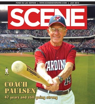 FOND DU LAC EDITION | WWW.SCENENEWSPAPER.COM | JULY 2015
Coach
Paulsen
47 years and still going strong
 
