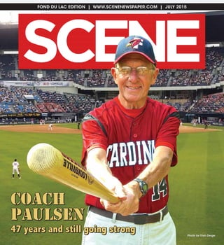 FOND DU LAC EDITION | WWW.SCENENEWSPAPER.COM | JULY 2015
Coach
Paulsen
47 years and still going strong Photo by Trish Derge
 