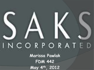 Marissa Pawlak
  FDM 442
May 4th, 2012
 