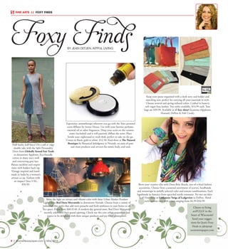 8  |  SceneNewspaper.com  | May 2016
FINE ARTS  //  FOXY FINDS
Foxy FindsBY JEAN DETJEN,ARTFUL LIVING
Cheers to living
artFULLY in the
heart of Wisconsin!
Send your sugges-
tions for Jean’s Foxy
Finds to jdetjen@
scenenewspaper.com
8  |  SceneNewspaper.com  | May 2016
Experience aromatherapy wherever you go with the Yoyo personal
scent diffuser by Serene House. Use with your favorite perfume,
essential oil or other fragrances. Drop your scent on the ceramic
stone (included) and it will passively diffuse the scent. Place
beside your nightstand or work desk, perfect to take on the go.
Comes in black, gold or white. $12.50. Find these at The Natural
Boutique by Botanical Indulgence in Neenah, an oasis of pure
and clean products and services for mind, body, and soul.
Keep your purse organized with a sleek new card holder and
matching tote, perfect for carrying all your essentials in style.
Choose neutral and spring-infused colors. Crafted in buttery
soft vegan faux leather. Two styles available, $14.99 each. Tote
bags are $39.99. Available at all hey, daisy! locations (Appleton,
Howard, DePere & Fish Creek).
Show your creative vibe with Dona Bela Shreds, one-of-a-kind fashion
accessories. Choose from a seasonal assortment of scarves, headbands
and wristwraps in artfully selected color and texture combinations. Each
handmade in America from upcycled textile remnants. No two are iden-
tical! Find these at Littlemore Twigs of Ledgeview in DePere. Shred
style options vary with prices ranging from $4.99-$34.99.
Half funky, half fancy! Do a soft n’ edgy
double take with the Split Personality
Dress from Globally Sound Fair Trade
in downtown Appleton. Eco-friendly
cotton in dusty navy twill
and contrasting gray lace.
Bateau neckline and empire
waist with hidden back zip.
Vintage inspired and hand-
made in India by a women’s
artisan co-op. Fashion with
an impact! Sizes S-XL,
$59.99.
Shine the light on texture and vibrant color with these Urban Market Pendant
Lights from Red Door Mercantile in downtown Neenah. Choose from a variety of
industrial-chic styles that add retro panache and fresh ambiance to your home or of-
fice space. Prices from $68-$148. A modern day general store, Red Door Mercantile
recently celebrated their grand opening. Check out this new urban emporium and
expect to be delighted with their unique products and joy-filled atmosphere.
 