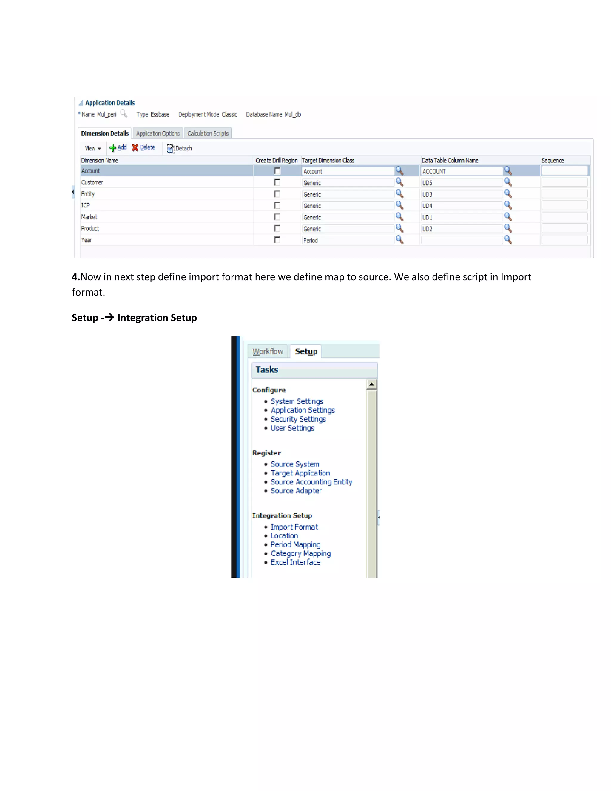 4.Now in next step define import format here we define map to source. We also define script in Import
format.
Setup - Integration Setup
 
