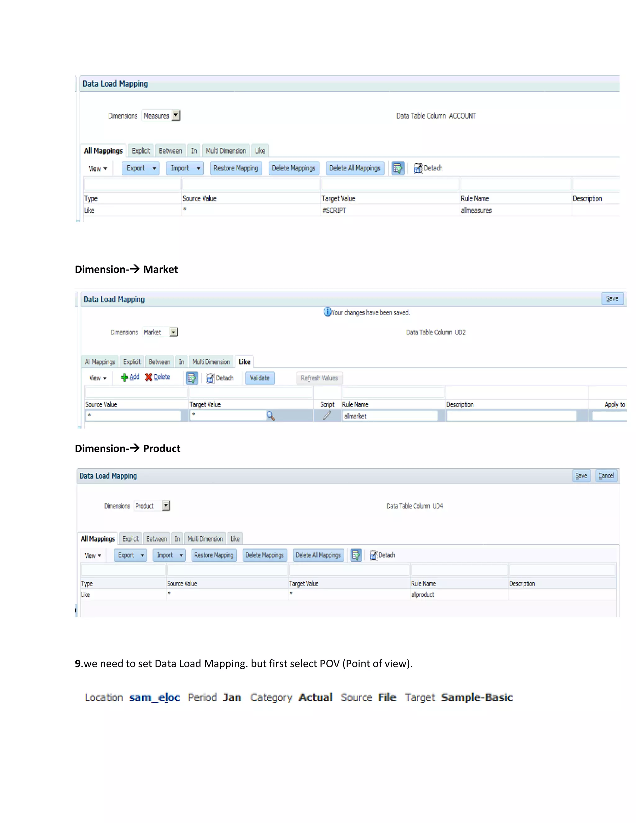 Dimension- Market
Dimension- Product
9.we need to set Data Load Mapping. but first select POV (Point of view).
 
