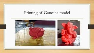 Printing of Ganesha model
 