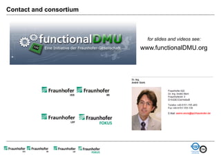 Contact and consortium



                           for slides and videos see:
                         www.functionalDMU.org
 