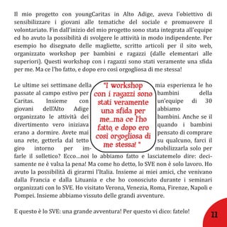 "I workshop
con i ragazzi sono
 stati veramente
  una sfida per
  me...ma ce l’ho
 fatto, e dopo ero
così orgogliosa di
   me stessa! "




                     11
 