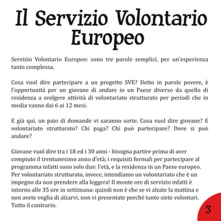 Il Servizio Volontario
      Europeo




                     3
 