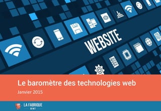 Le baromètre des technologies web
Février 2016
 