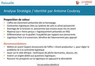 Proposition de valeur
 L’offre est clairement présentée dès la homepage.
 Contraintes logistiques liées au système de co...