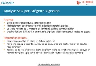 Analyse
 Belle idée sur un produit / concept de niche
 Probablement peu ou pas de mots clés de recherches ciblées
 Le t...