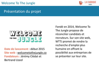 Fondé en 2014, Welcome To
The Jungle propose de
réconcilier candidats et
recruteurs. Sur son site web,
WTTJ promet de rend...