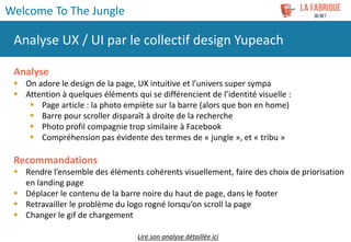 Analyse
 On adore le design de la page, UX intuitive et l’univers super sympa
 Attention à quelques éléments qui se diff...