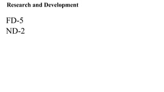 Research and Development
FD-5
ND-2
 