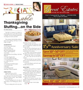 November 2015 | SceneNewspaper.com | R5
FOOD & DRINK  // TRICIA’S TABLE
BY TRISH DERGE
This dish is so yummy, it’s a shame it’s
only thought of once a year while your bird
is thawing. My aunt Francine passed this
one along to me some years back.
You can prep it the day before whatever
meal you’re making, and keep it in the
fridge overnight!
INGREDIENTS:
1 lb. of a dense white bread,
cut in 3/4” cubes
6 tbsp unsalted butter,
plus extra to grease the pan
2 leeks - halved lengthwise
4-6 oz fresh,
wild mushrooms of your liking - slice them
Olive oil
1 1/2 cups chopped celery
2 to 3 tsp crumbled dried sage
1 1/2 tsp dried thyme or marjoram
or a combo of the two
1 tsp salt
1/2 tsp fresh ground black pepper
3 cups chicken stock
2 large eggs
1/2 tsp baking powder
Fresh sage or thyme for garnish
DIRECTIONS:
Preheat your over to 325 F.
Place the cubed bread on a cookie
sheet, and toast in the oven (25 minutes)
turning to brown evenly. Then transfer
them to a large bowl.
If you’re making this for the day-of
meal, butter a 9x13 baking pan, and set
aside.
If you’re making this for the next day,
don’t butter the pan until then.
Brush the leeks and mushroom with
olive oil, and grill over medium heat until
they are tender.
Slice the white and pale green part of
the leek, and add them along with the
mushrooms to the croutons.
In a skillet, warm the butter and add
the celery, saute until soft (5 to 7 minutes).
Add the sage, thyme, salt and pepper
- stir - then scrape all into the bowl of
croutons.
Pour into the bowl, one cup of chicken
stock at a time until the bread is moist, but
not saturated.
Cover and refrigerate until you’re ready
to make it for your meal.
MEAL PREP:
Preheat oven to 425 F, or if you’re
preparing the day-of, raise temp to 425 F.
In a small bowl whisk the eggs and
baking powder together, then incorporate
into the bowl of soaked croutons.
Spoon the dressing into your buttered
9x13 pan, and cover with foil.
Bake for 25 minutes covered, then
another 15-20 minutes uncovered, or until
lightly browned.
Garnish with sage or thyme sprigs.
Enjoy!
Thanksgiving
Stuffing...on the Side
 
