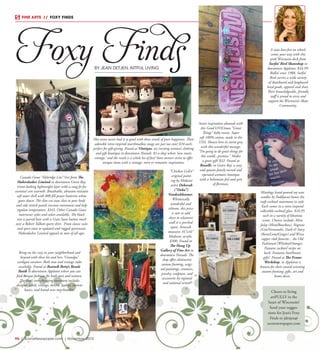 R6  |  SceneNewspaper.com  | November 2015
FINE ARTS  //  FOXY FINDS
Foxy FindsBY JEAN DETJEN,ARTFUL LIVING
Cheers to living
artFULLY in the
heart of Wisconsin!
Send your sugges-
tions for Jean’s Foxy
Finds to jdetjen@
scenenewspaper.com
R6  |  SceneNewspaper.com  | November 2015
“Chicken Lick’n”
original paint-
ing by Midwest
artist Deborah
(“Debo”)
Vandenbloomer.
Whimsically
wonderful and
vibrant, this piece
is sure to add
cheer to whatever
wall it is perched
upon. Artwork
measures 16”x16”
Medium: acrylic.
$300. Found at
The Hang Up
Gallery of Fine Art in
downtown Neenah. The
shop offers distinctive
custom framing, origi-
nal paintings, ceramics,
jewelry, sculpture, and
accessories by regional
and national artists.
Mixology hand-poured soy wax
candles by Paddywax honor the
craft cocktail movement in style.
Each comes in a retro-inspired
collectible cocktail glass. $16.95
each in a variety of libatious
scents. Choices include: Mint
Julep (Mint/Bourbon), Negroni
(Gin/Vermouth), Dark & Story
(Rum/Lime/Ginger) and Wisco
supper club favorite…the Old
Fashioned (Whiskey/Orange).
Features cocktail recipe on
back. Fantastic host/hostess
gifts! Found at The Frame
Workshop, in Appleton is
known for their award winning
custom framing, gifts, art and
home decor.
Bring on the cozy in your neighborhood and
beyond with these his and hers “Grandpa”
cardigan sweaters. Both new and vintage styles
available. Found at Beatnik Betty’s Resale
Butik in downtown Appleton where you can
find unique fashions for both men and women.
The shop’s ever-changing inventory includes
designer labels, vintage, denim, leather, current
basics, and brand new merchandise.
Canada Goose “Hybridge Lite” Vest from The
Haberdasher Limited in downtown Green Bay.
Great-looking lightweight layer with a snug fit for
essential core warmth. Breathable, abrasion resistant
soft outer shell with 800 fill power hutterite white
goose down. The slim cut stays close to your body
and side stretch panels increase movement and help
regulate temperature. $345. Other Canada Goose
outerwear styles and colors available. The black
vest is paired here with a Gran Sasso button mock
over a Robert Talbott sports shirt. From classic suits
and sport coats to updated and rugged sportswear,
Haberdasher Limited appeals to men of all ages.
Sweet inspiration abounds with
this Good hYOUman “Great
Things” baby onesie. Super
soft 100% cotton, made in the
USA. Shown here in storm grey
with this wonderful message:
“I’m going to do great things for
this world...promise.” Makes
a great gift! $32. Found at
Besselli, in Green Bay, a cozy
and quaint family owned and
operated woman’s boutique
with a bohemian feel and spin
of flirtiness.
Hot cocoa never had it so good with these vessels of pure happiness. These
adorable retro-inspired marshmallow mugs are just too cute! $10 each,
perfect for gift-giving. Found at Vintique, an inviting women’s clothing
and gift boutique in downtown Neenah. It’s a shop where ‘new meets
vintage,’ and the result is a whole lot of fun! Store owners strive to offer
unique items with a vintage, retro or romantic inspiration.
A state love-fest on wheels
comes your way with this
pink Wisconsin deck from
Surfin’ Bird Skateshop in
downtown Appleton. $44.99.
Rollin’ since 1988, Surfin’
Bird carries a wide variety
of skateboard and longboard
hard goods, apparel and shoes.
Their knowledgeable, friendly
staff is proud to serve and
support the Wisconsin’s Skate
Community.
 