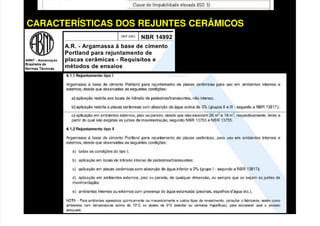 CARACTERÍSTICAS DOS REJUNTES CERÂMICOS
 
