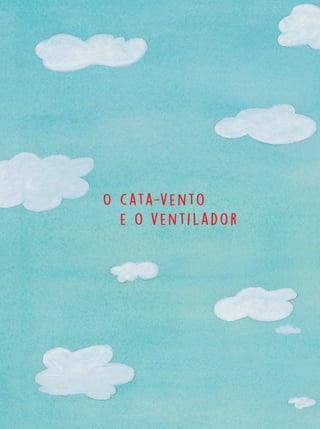 e o ventilador
O cata-vento
FTD_O-CATA-VENTO-E-O-VENTILADOR_PNLD-2018_miolo-D3-01.indd 1 4/25/18 3:02 PM
 