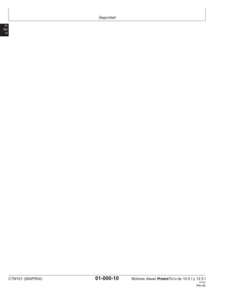Seguridad
01
000
10
CTM101 (06APR04) 01-000-10 Motores diesel POWERTECH de 10.5 l y 12.5 l
041904
PN=26
 