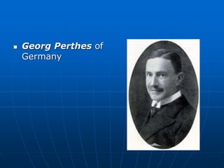  Georg Perthes of
Germany
 