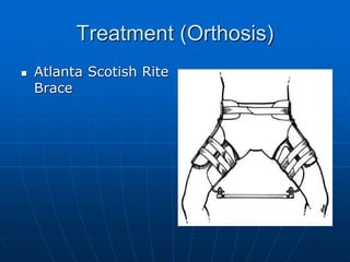 Treatment (Orthosis)
 Atlanta Scotish Rite
Brace
 