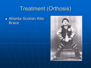 Treatment (Orthosis)
 Atlanta Scotish Rite
Brace
 