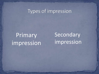 Primary
impression
Secondary
impression
 
