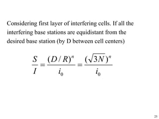 25
Considering first layer of interfering cells. If all the
interfering base stations are equidistant from the
desired base station (by D between cell centers)
0
0
)
3
(
)
/
(
i
N
i
R
D
I
S n
n


 