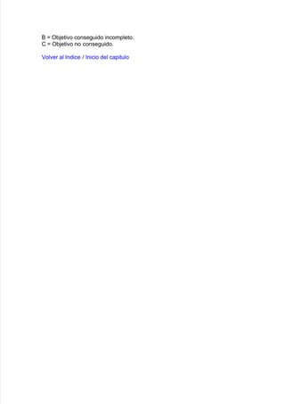 & [ O9:eti"o conse!uido incompleto8
C [ O9:eti"o no conse!uido8
ol"er al %ndice > %nicio del capitulo
 