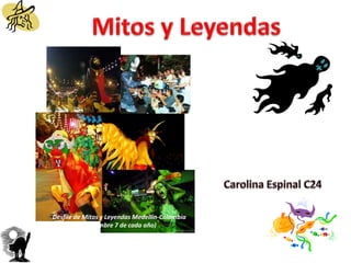 Mitos y Leyendas Carolina Espinal C24 Desfile de Mitos y Leyendas Medellín-Colombia (Diciembre 7 de cada año) 