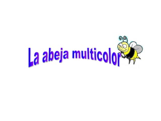 La abeja multicolor 