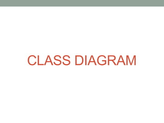 CLASS DIAGRAM
 