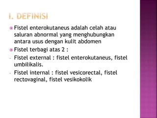 Fistel enterokutaneus pptx Fistel enterokutaneus pptx
